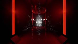 ERA  Ameno  Lost Soul Remix [upl. by Mamoun]