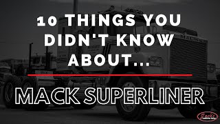 10 Things You Didnt Know About The Mack Superliner [upl. by Eiramanel]