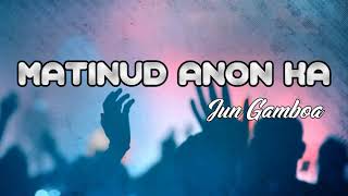 Matinud Anon ka LYRICS By Jun Gamboa Band  Bisaya christian song [upl. by Hcardahs]