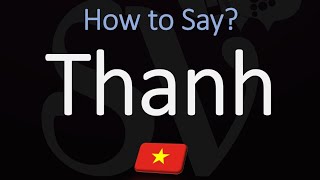 How to Pronounce Thanh CORRECTLY [upl. by Iznek]