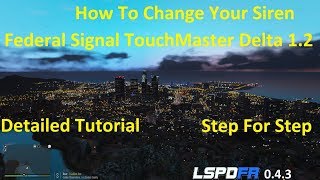 LSPDFR 043 Tutorial How To Change Your Siren Federal Signal TouchMaster Delta [upl. by Eiznil299]