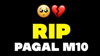 RIP PAGAL M10 🥺💔 अब नहीं रहा  PagalM10 [upl. by Gatias]