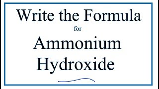 How to Write the Formula for Ammonium hydroxide [upl. by Fannie]