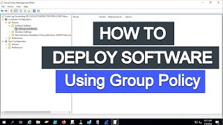 Deploy Software Using Group Policy [upl. by Lemuela]