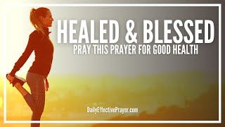 Prayer For Good Health Healing and Blessing  Wholeness Is Yours [upl. by Nyltac]