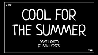 Demi Lovato  Cool For The Summer Clean Lyrics [upl. by Neirda]