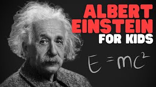 Albert Einstein for Kids  Lean all about Einsteins life and his major discoveries [upl. by Trebleht222]