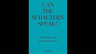 quotCan The Subaltern Speakquot  Gayatri Chakravorty Spivak [upl. by Hitchcock]