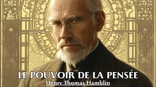 LE POUVOIR DE LA PENSÉE  Henry Thomas Hamblin  LIVRE AUDIO [upl. by Vokaay]