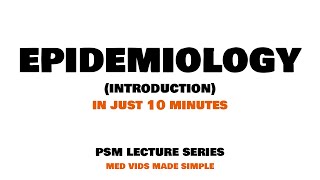 Epidemiology  Introduction  Lecture 1  PSM Community Medicine MEDVIDSMADESIMPLE [upl. by Enaht]