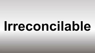 How to Pronounce Irreconcilable [upl. by Chiang]