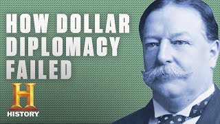 Heres Why President Tafts Dollar Diplomacy Was a Failure  History [upl. by Ecnerat]