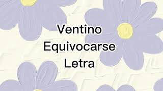 Ventino Equivocarse Letra [upl. by Enileme]