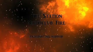 The Station Nightclub Fire  A Short Documentary  Fascinating Horror [upl. by Desdamonna]