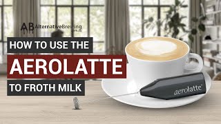 How To Use the AeroLatte To Froth Milk [upl. by Khalsa]