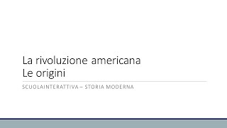 La Rivoluzione americana Le origini [upl. by Bolte]