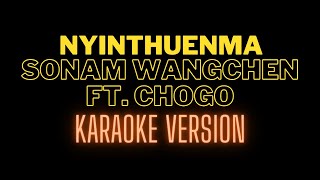 NYINGTHUENMA  SONAM WANGCHEN FT CHOGO KARAOKE VERSION [upl. by Aprile]