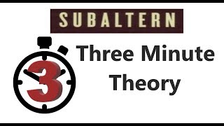 Subaltern  Three Minute Theory [upl. by Stanfill640]