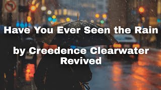 Creedence Clearwater Revival  Have You Ever Seen The Rain Lyrics [upl. by Sheya]