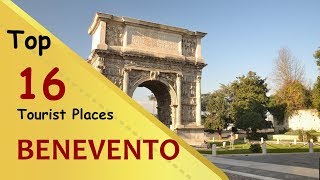 quotBENEVENTOquot Top 16 Tourist Places  Benevento Tourism  ITALY [upl. by Feldman]