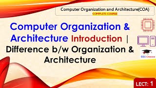 L1 Computer Organization amp Architecture Introduction  Difference bw Organization amp Architecture [upl. by Doowle171]