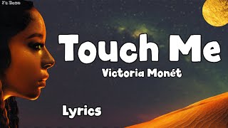 Victoria Monét  Touch Me Lyrics [upl. by Ailaro73]