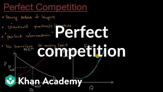 Perfect competition  Microeconomics  Khan Academy [upl. by Ajin]