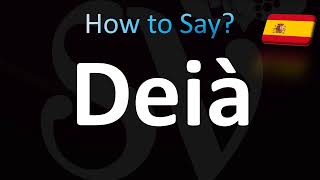 How to Pronounce Deia Mallorca Spanish [upl. by Philemol]