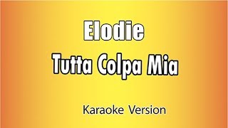 Elodie  Tutta colpa mia versione Karaoke Academy Italia [upl. by Lani]