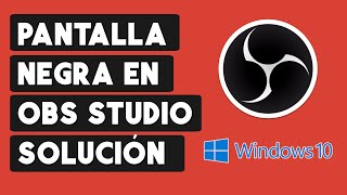 OBS Pantalla Negra Windows 10 SOLUCION [upl. by Oakie434]