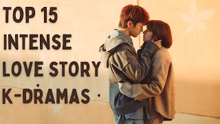 Top 15 Best Korean Drama With Intense Love Story [upl. by Ycnalc]