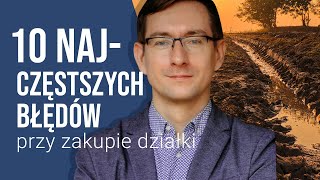 Działka budowlana 10 NAJCZĘSTSZYCH BŁĘDÓW podczas wyboru i zakupu DZIAŁKI [upl. by Kcirdde]