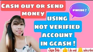 How to Cash out  send money using NOT VERIFIED account in GCASH [upl. by Llyrrad]