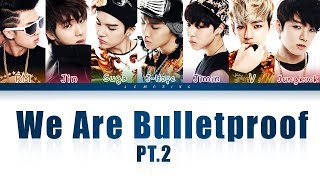 BTS 방탄소년단  We Are Bulletproof Pt2 Color Coded LyricsHanRomEng가사 [upl. by Anaahs]