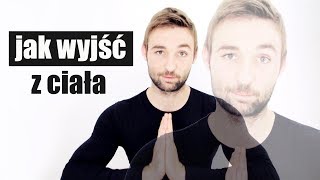 Jak wyjść z ciała Projekcja astralna OOBE [upl. by Heron]