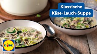 Klassisches KäseLauchSuppen Rezept  Schnelles und Einfaches Suppenrezept  Lidl Kochen [upl. by Weixel669]