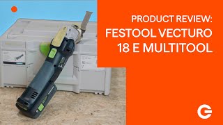 Product Review Festool VECTURO OSC 18 E Multitool  Gereedschapcentrum [upl. by Ylil]