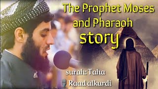 Best Quran recitation to The Prophet Moses and Pharaoh story by Raad alkurdi [upl. by Chanda263]