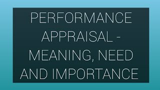 Performance Appraisal  Meaning need and Importance [upl. by Ueik]