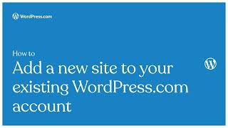 How to add a new site to your existing WordPresscom account [upl. by Venator]