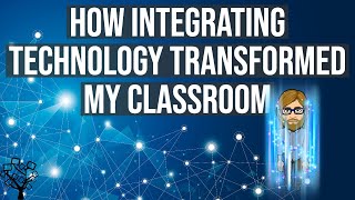 How Integrating Technology Transformed My Classroom [upl. by Coombs]