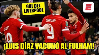 GOLAZO de LUIS DÍAZ Liverpool le gana 10 al Fulham y se acerca a la FINAL  Carabao Cup [upl. by Asilegna993]