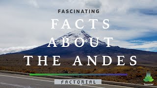 13 Fascinating Facts About The Andes Mountain [upl. by Ardnwahs]