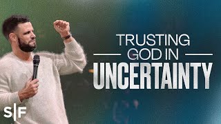 Trusting God In Uncertainty  Steven Furtick [upl. by Flavian]