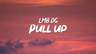 LMB DG  Pull up Lyrics quotif me and my gang pull upquot [upl. by Millicent]