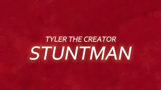 Tyler The Creator  STUNTMAN lyrics [upl. by Oretna]