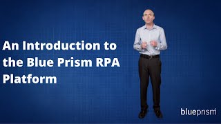 Introduction to the Blue Prism RPA Platform [upl. by Cyb]