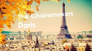 The Chainsmokers  Paris 1 HOUR VERSION [upl. by Sigismondo708]