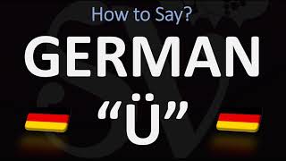 How to Pronounce Ü  The German Umlaut Ü [upl. by Erlewine]