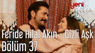 Yeni Gelin 37 Bölüm  Feride Hilal Akın  Gizli Aşk [upl. by Conlan617]